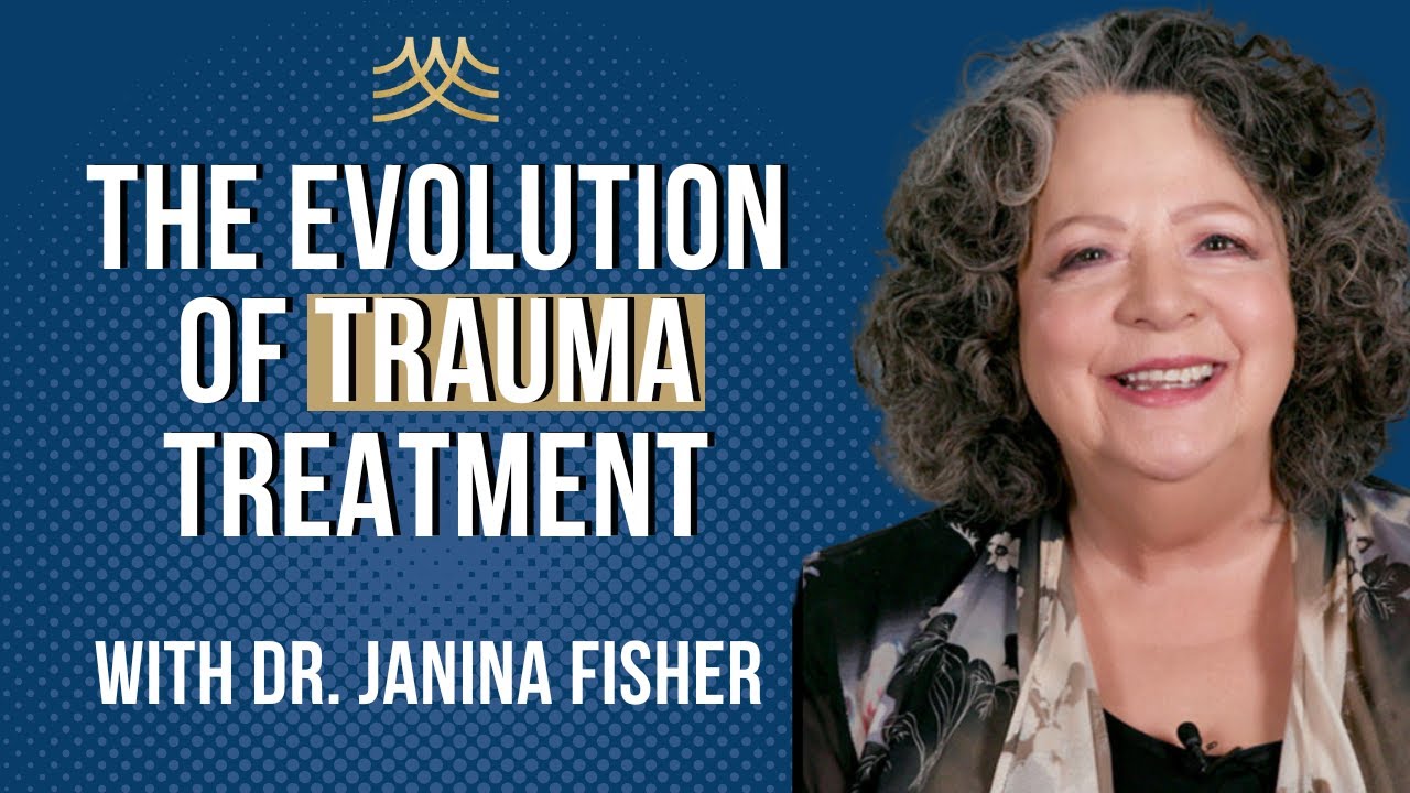 The Evolution of Trauma Treatment: Dr. Janina Fisher on Revolution of Care and Practical Insights