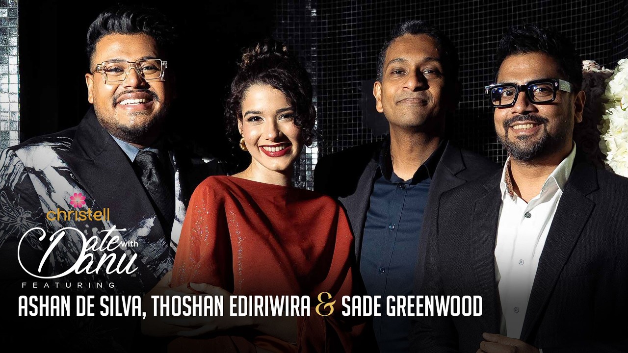 Date with Danu featuring Ashan de Silva, Thoshan Ediriwira & Sade Greenwood
