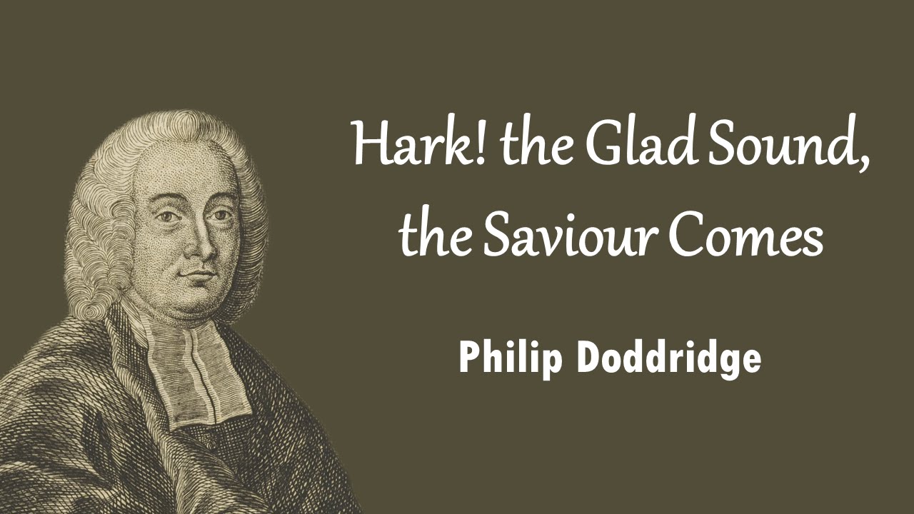 Hark! the Glad Sound, the Saviour Comes