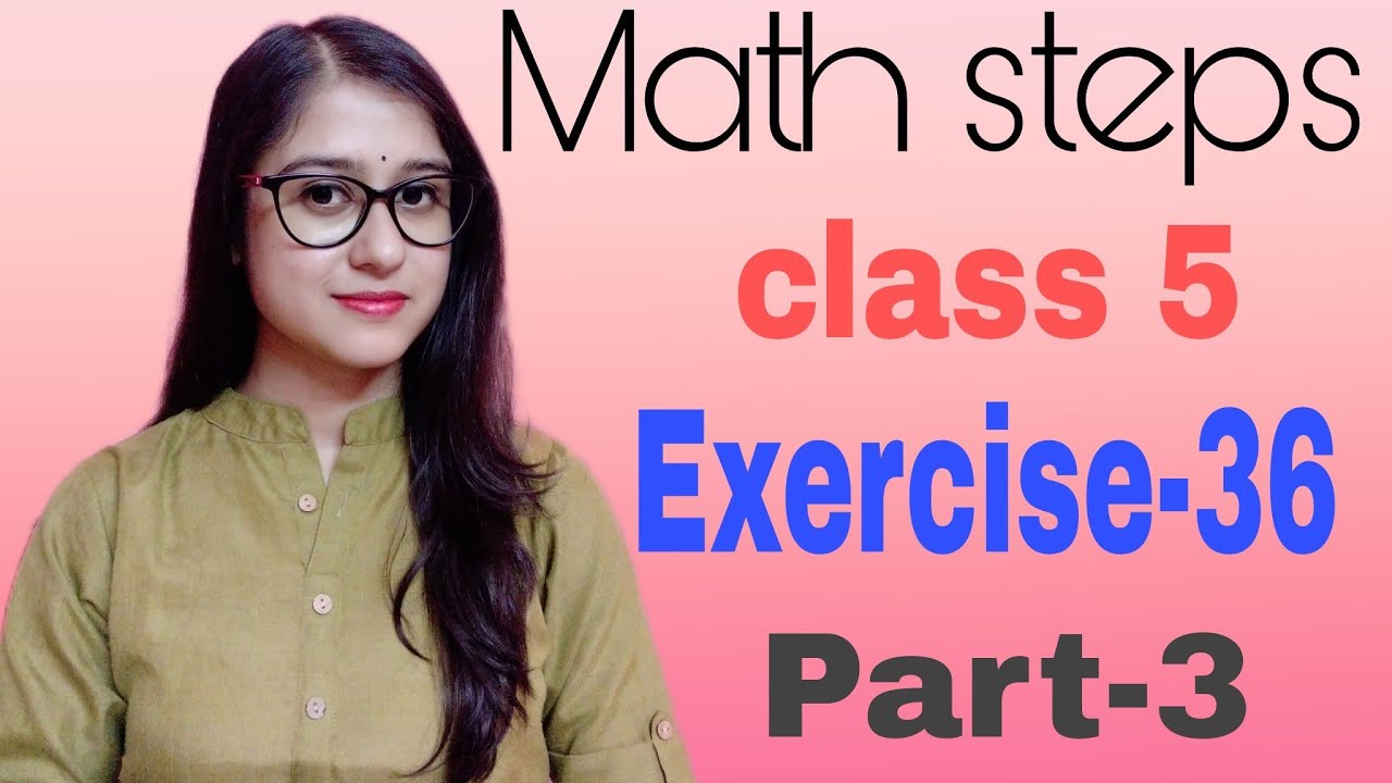 Math Steps 5 Exercise 36 part-3 (Q.9-Q.12)