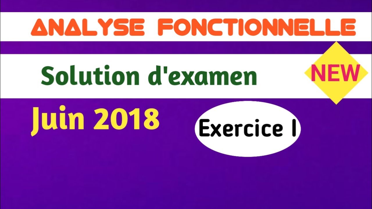 Solution * Examen * Analyse fonctionnelle * Juin  2018 * Exercice I