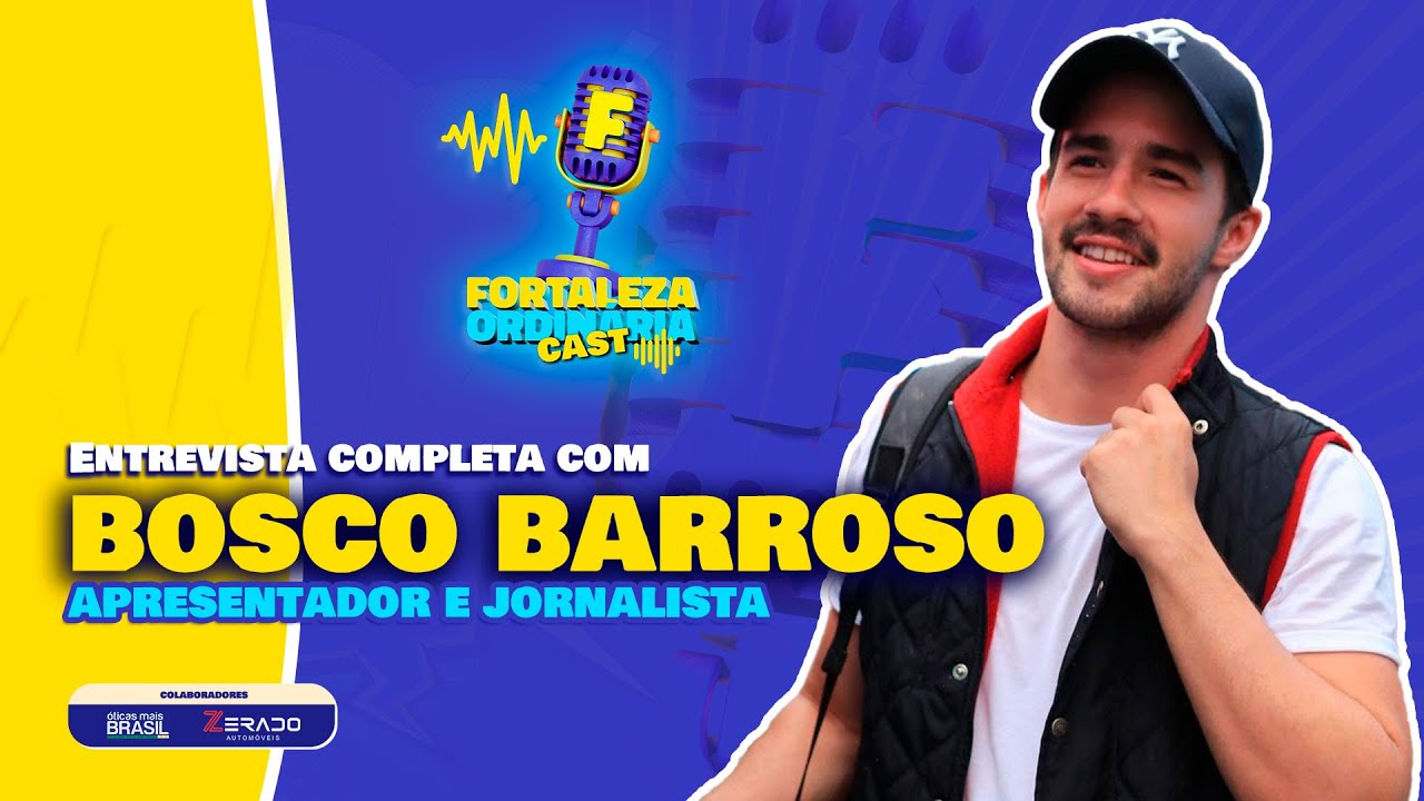 BOSCO BARROSO   FORTALEZA ORDIN&Aacute;RIA CAST
