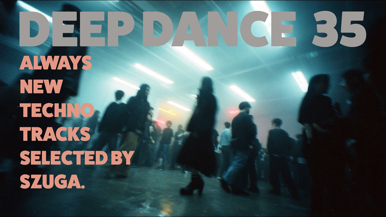 New Techno trakcks selected by SZUGA.Deep Dance 35.