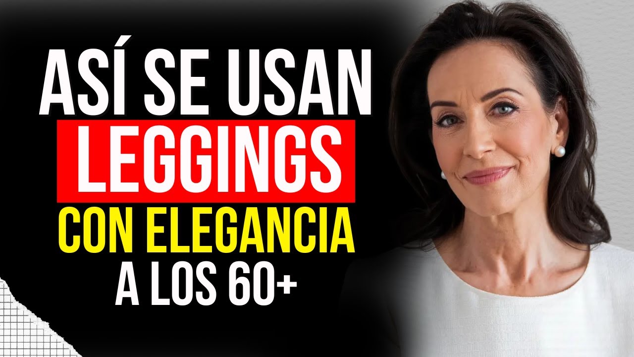 Como Usar LEGGINGS y Lucir INCREÍBLE a Los 60+ (Sin Lucir Vulgar)