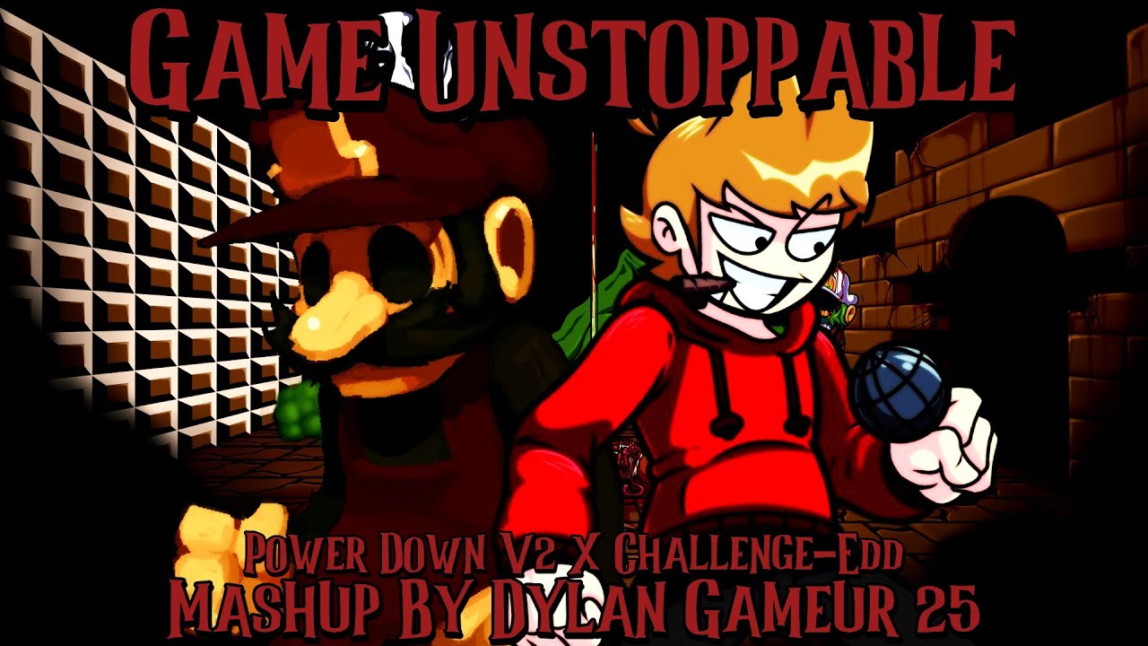 FNF Mashup - Game Unstoppable [Powerdown V2 X Challenge-Edd]