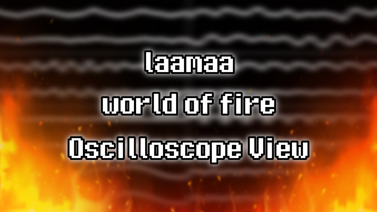 laamaa - &ldquo;world on fire&rdquo; (IT) [Oscilloscope View]