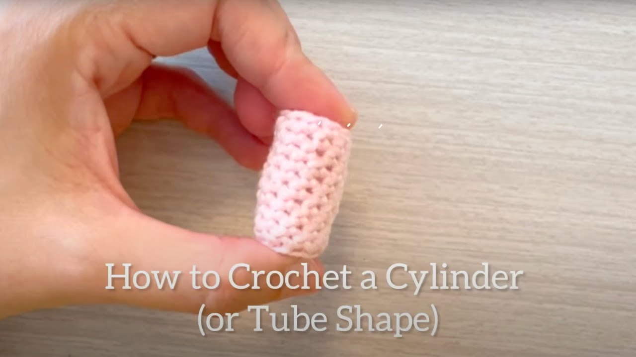 How to Crochet Cylinder Shape Easy Beginner Friendly Tutorial (Crochet Tube)