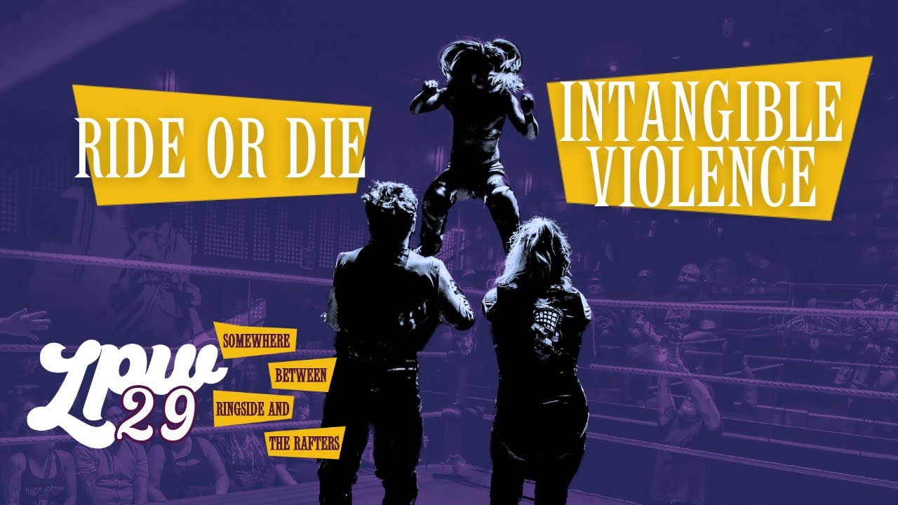 Ride or Die vs. Intangible Violence ⎸ LPW 29: Somewhere Between Ringside and Rafters [FULL MATCH]