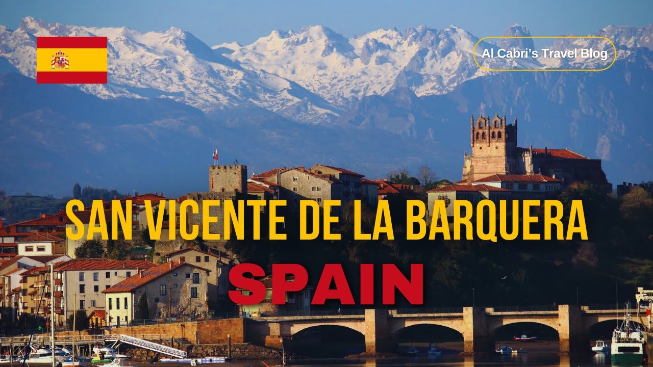 Discover San Vicente de la Barquera: A Hidden Gem on Spain&rsquo;s Coastal Paradise | Alcabri Travel
