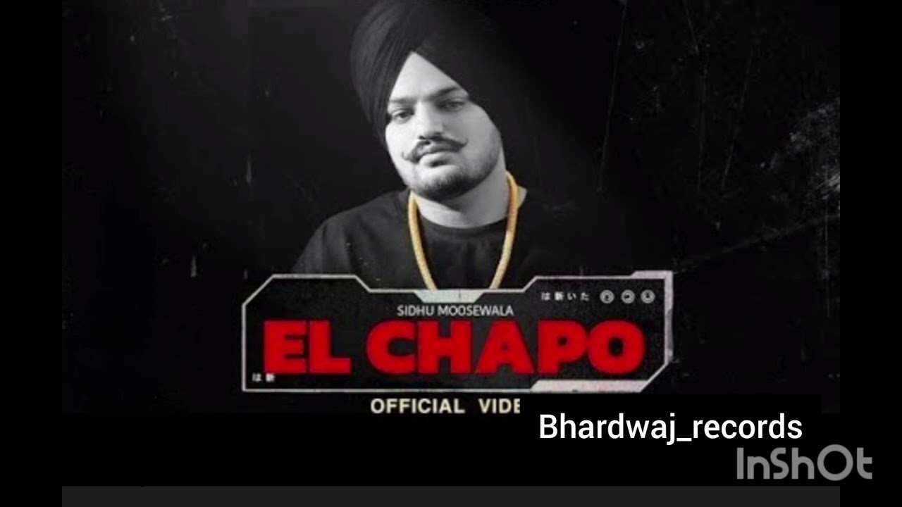 EL chapo Sidhu moose wala 