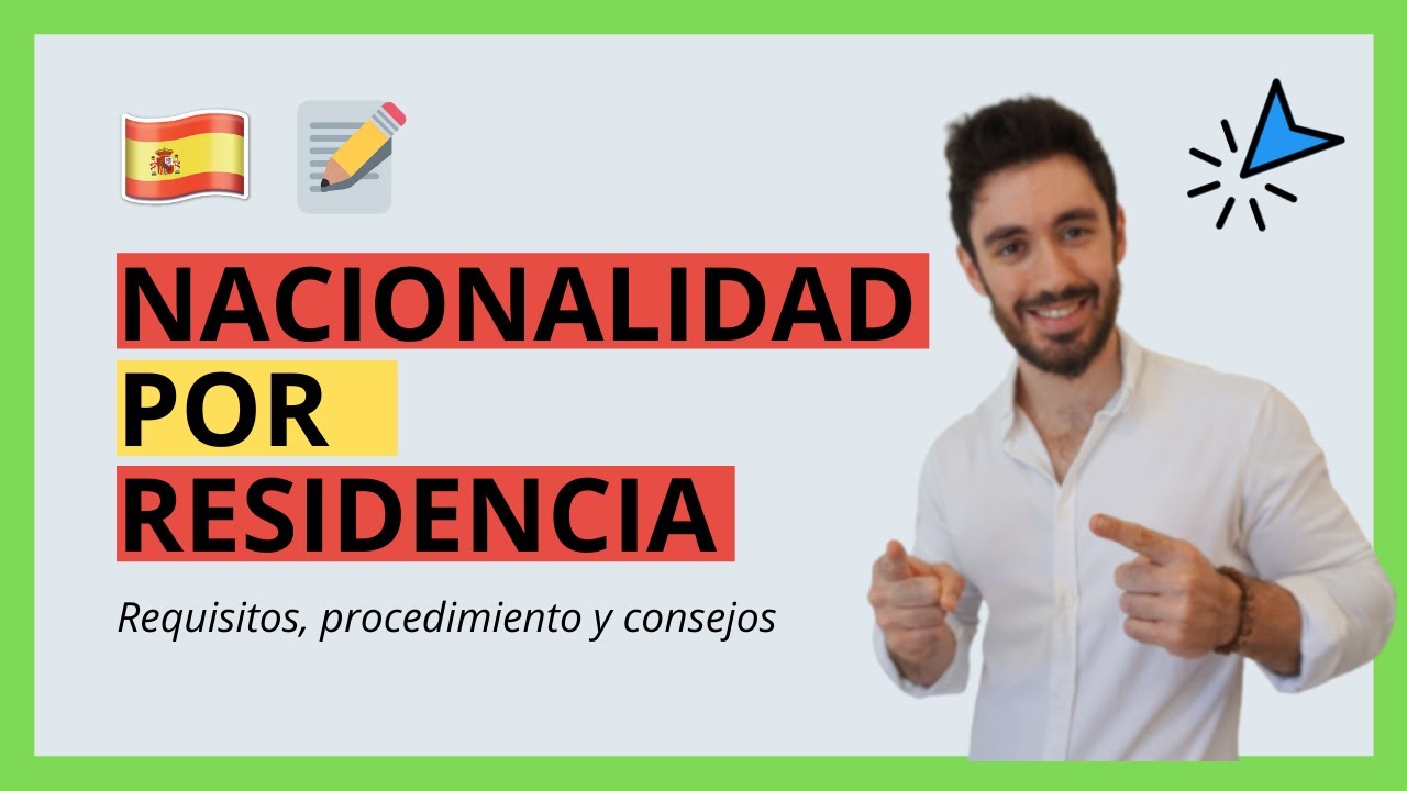 🇪🇸 NACIONALIDAD ESPAÑOLA POR RESIDENCIA (Requisitos, Procedimiento Legal y Consejos)