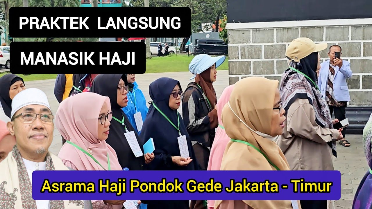 PRAKTEK LANGSUNG MANASIK HAJI DI ASRAMA HAJI PONDOK GEDE JAKARTA TIMUR