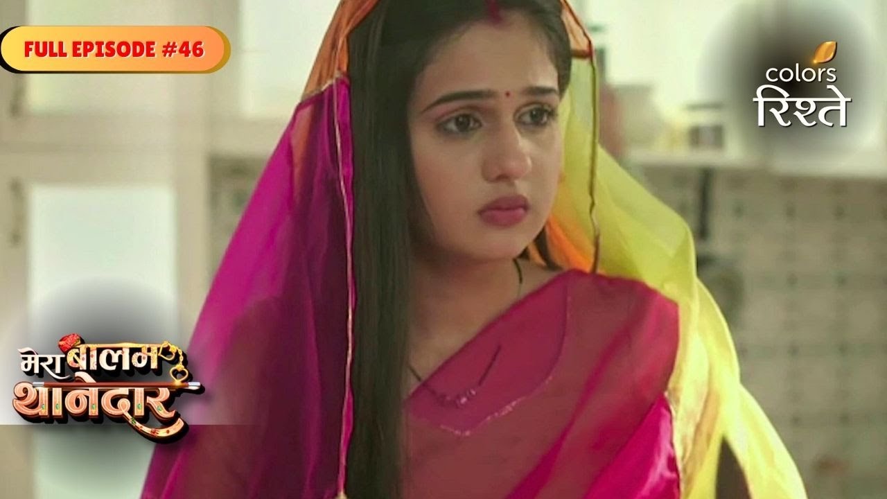 Mera Balam Thanedaar | Bulbul Races Against Time | Full Ep - 46 | Colors Rishtey
