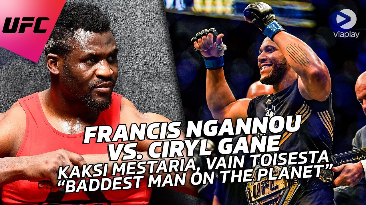 Vihainen Francis Ngannou vastaan tekninen Cyril Gane | Hurjien odotusarvojen ryminä edessä