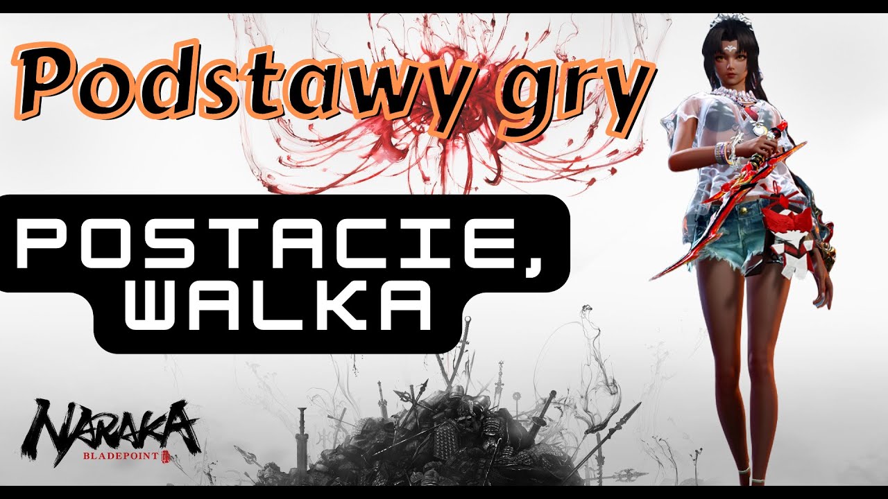 Naraka Bladepoint - podstawy gry - postacie, walka, bronie