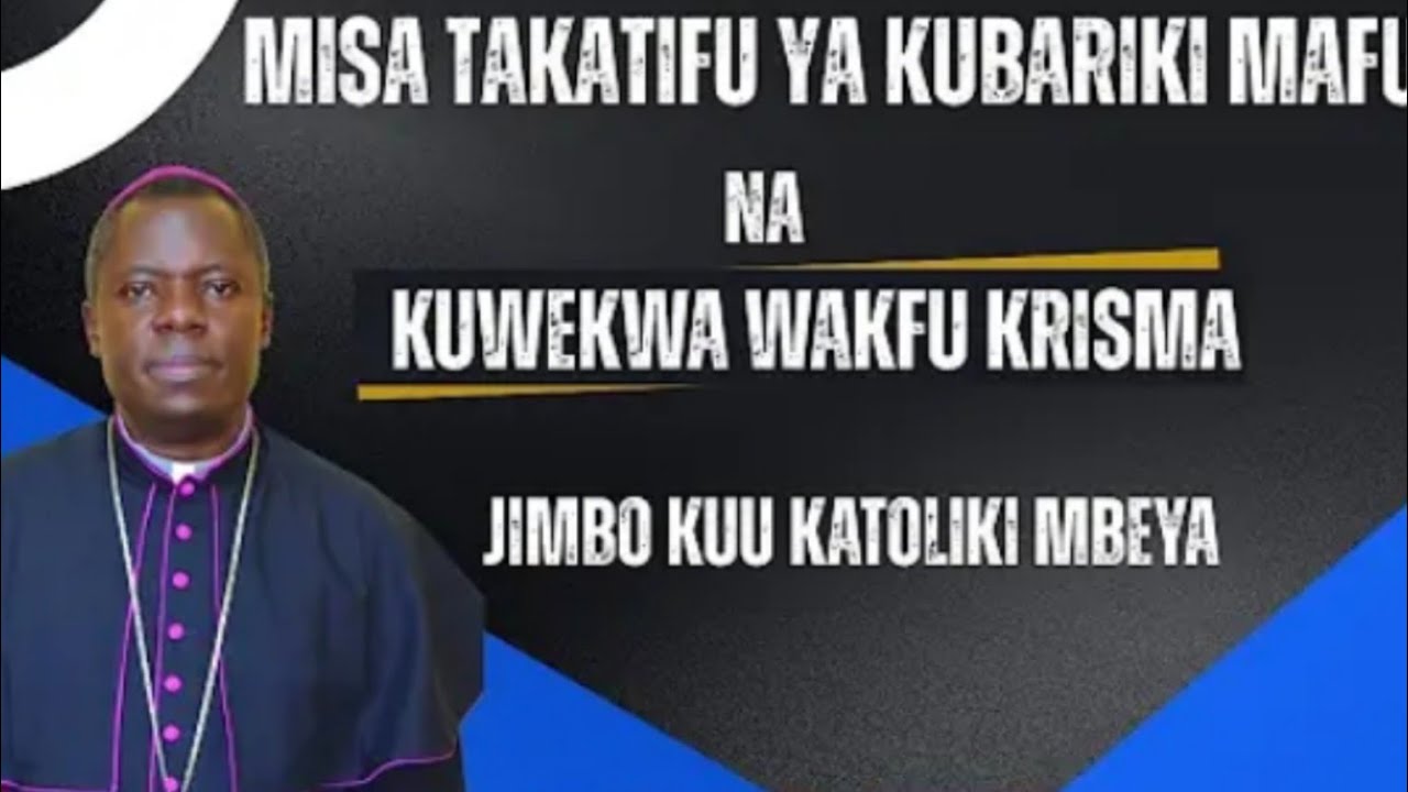 Live: MISA TAKATIFU YA AKUBARKI MAFUTA JIMBO KUU KATOLIKI MBEYA 