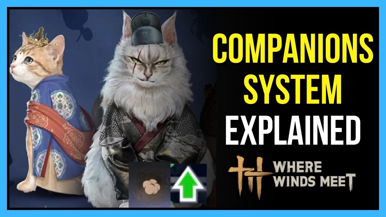 Where Winds Meet Companion Guide: How to Get Them & Use Them Right