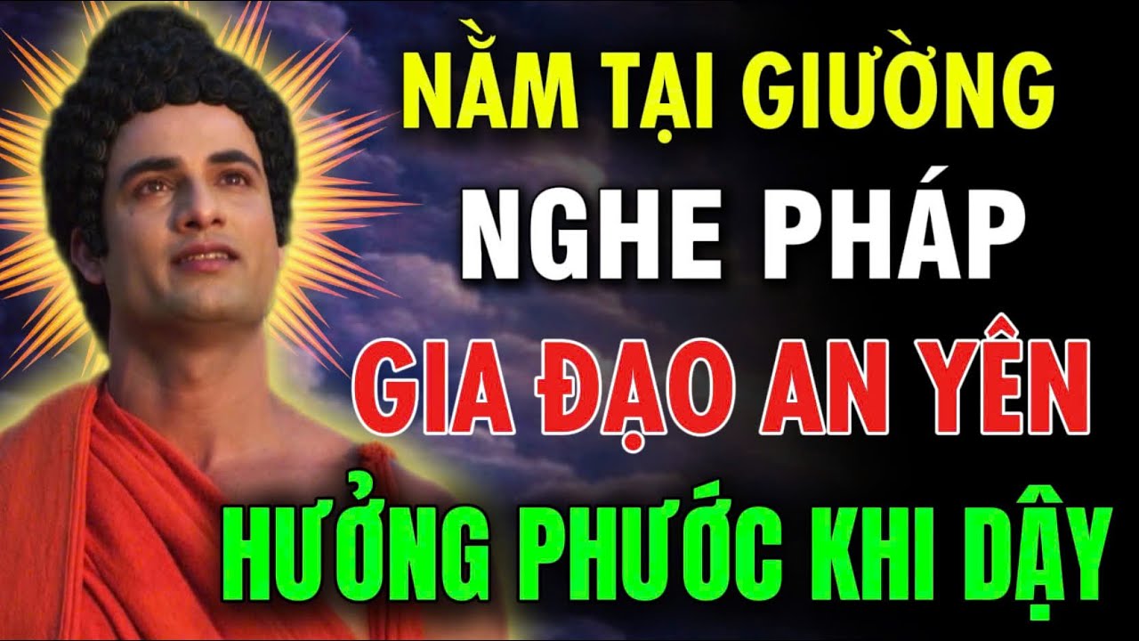 Mỗi Đêm Nghe Pháp Trước Khi Ngủ, Gia Đạo Yên Hơn, Tài Lộc Cũng Đổi | NHẤT NIỆM CHÁNH HẠNH