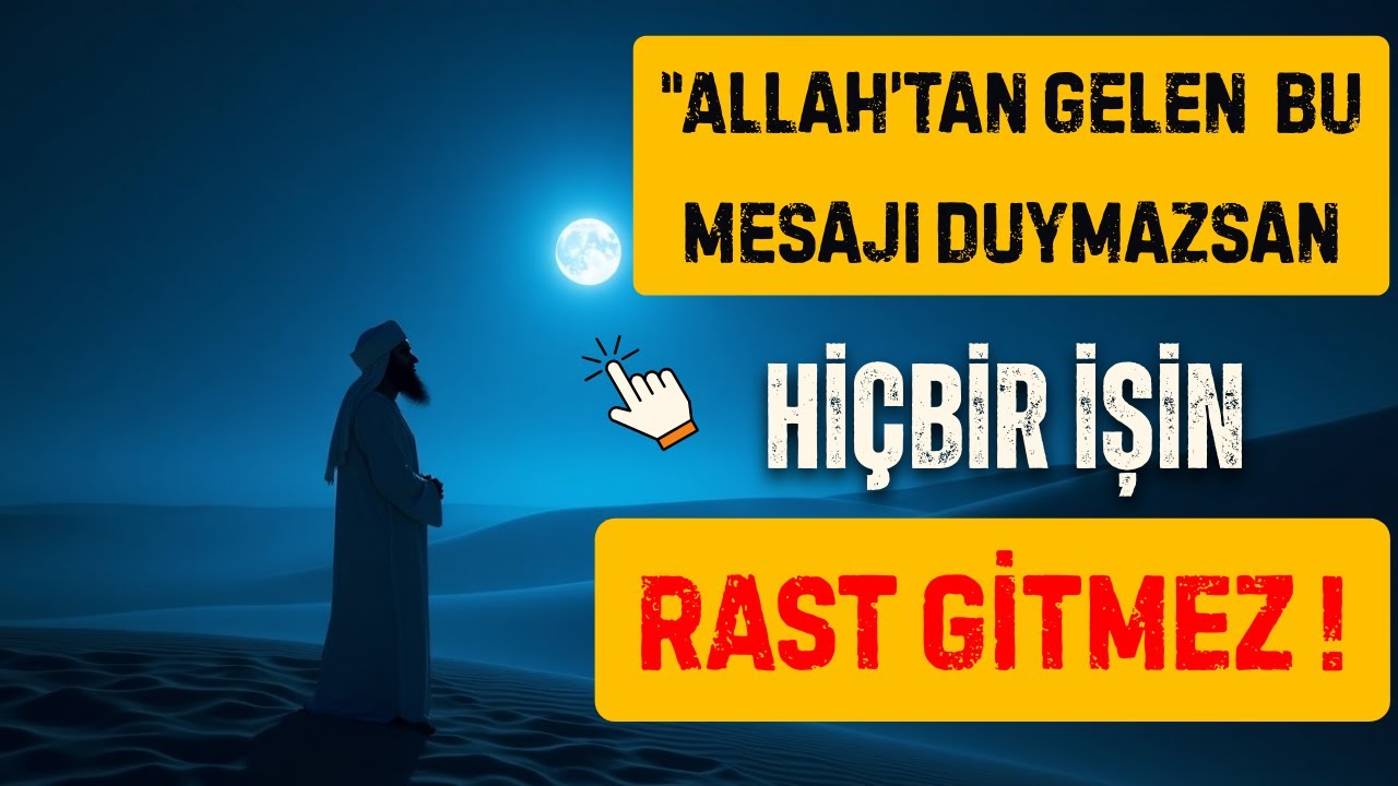 “Hiçbir Şey Yolunda Gitmiyorsa Allah'tan Sana Bir Mesaj Var”