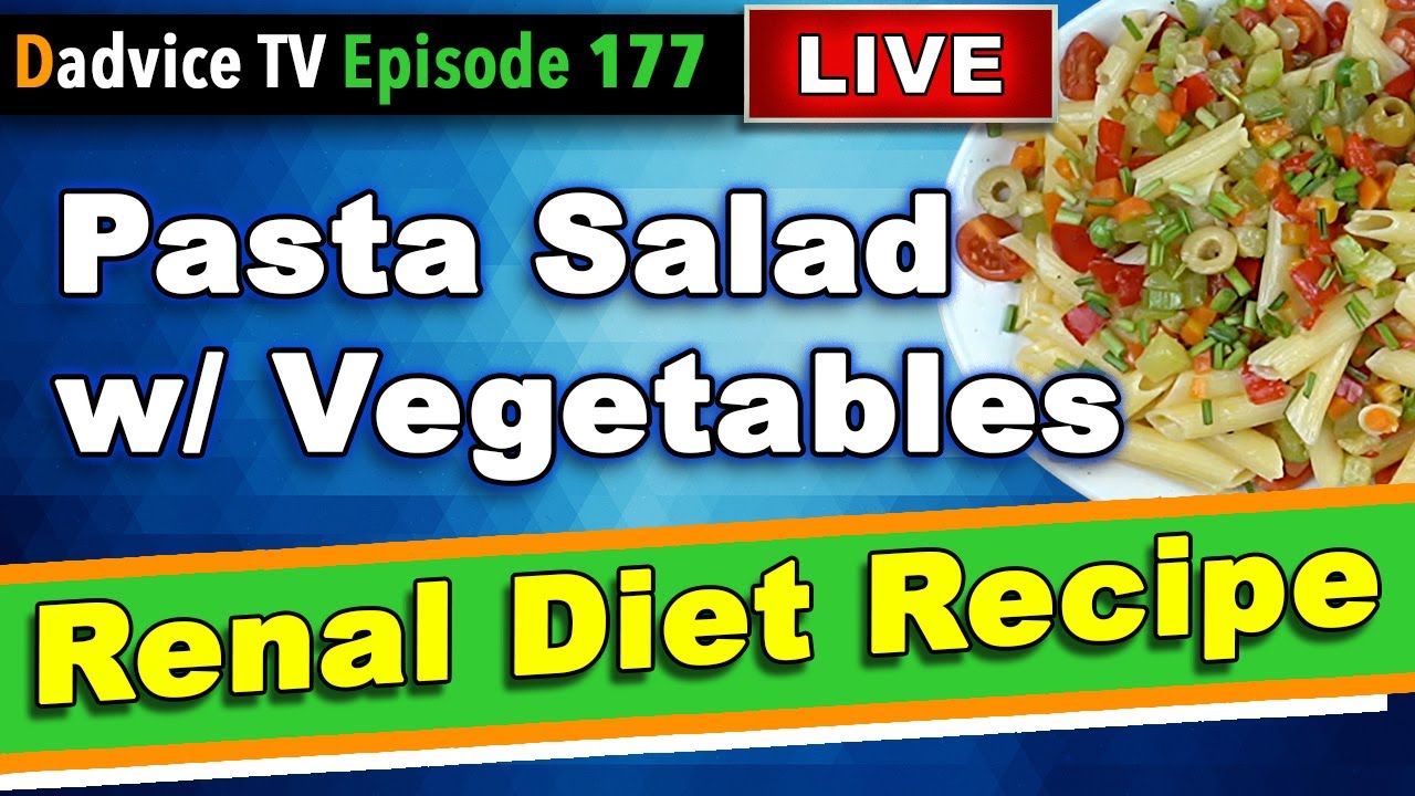 Renal Diet Recipes for Kidney Disease Patients: Pasta Salad & Vegetables Renal Diet Meals & Cooking