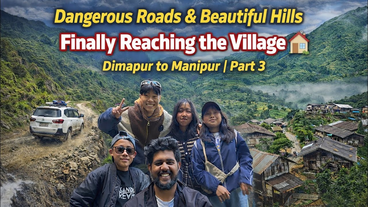 Dangerous Roads & Beautiful Hills 🚐| Finally Reaching the Village 🏡 | Dimapur to Manipur | Part 3