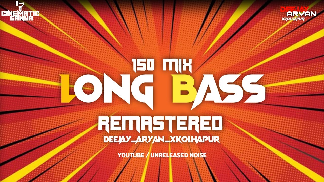 LONG BASS | REMASTERED 150 MIX | DEEJAY ARYAN XKOLHAPUR| UNRELEASED NOISE | #youtube #remix #djsong 
