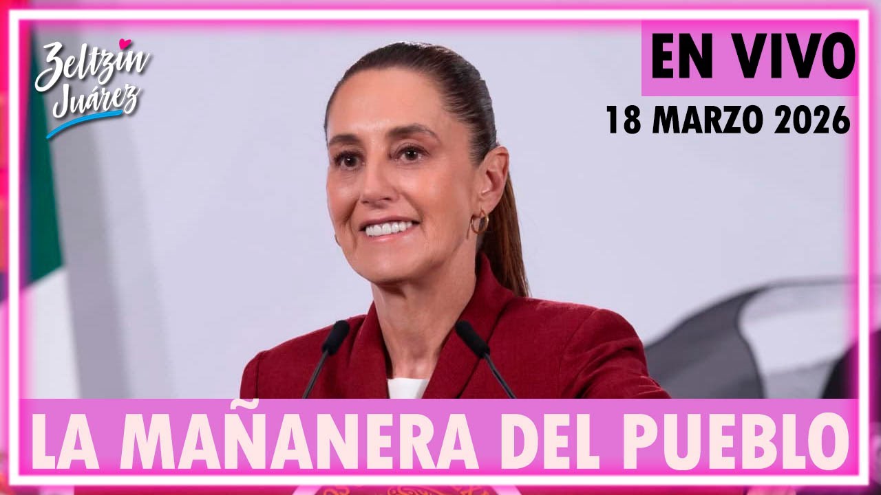 #MañaneraDelPueblo | Conferencia de prensa matutina de la Presidenta Sheinbaum | 18•Marzo•2026