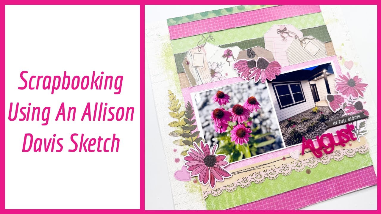 Scrapbooking Using An Allison Davis Sketch