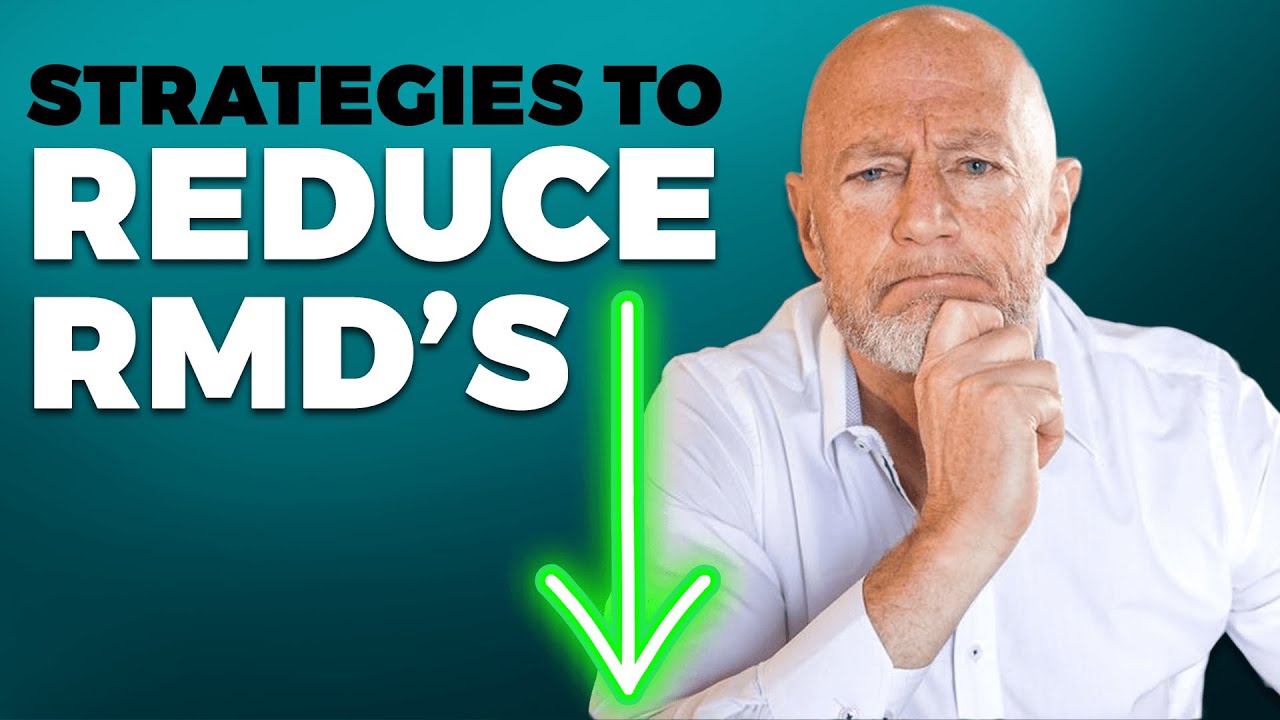 5 Ways to Reduce Your Required Minimum Distributions RMDs