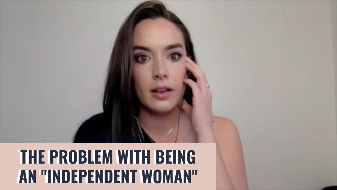 The Problem with Being an “Independent Woman”