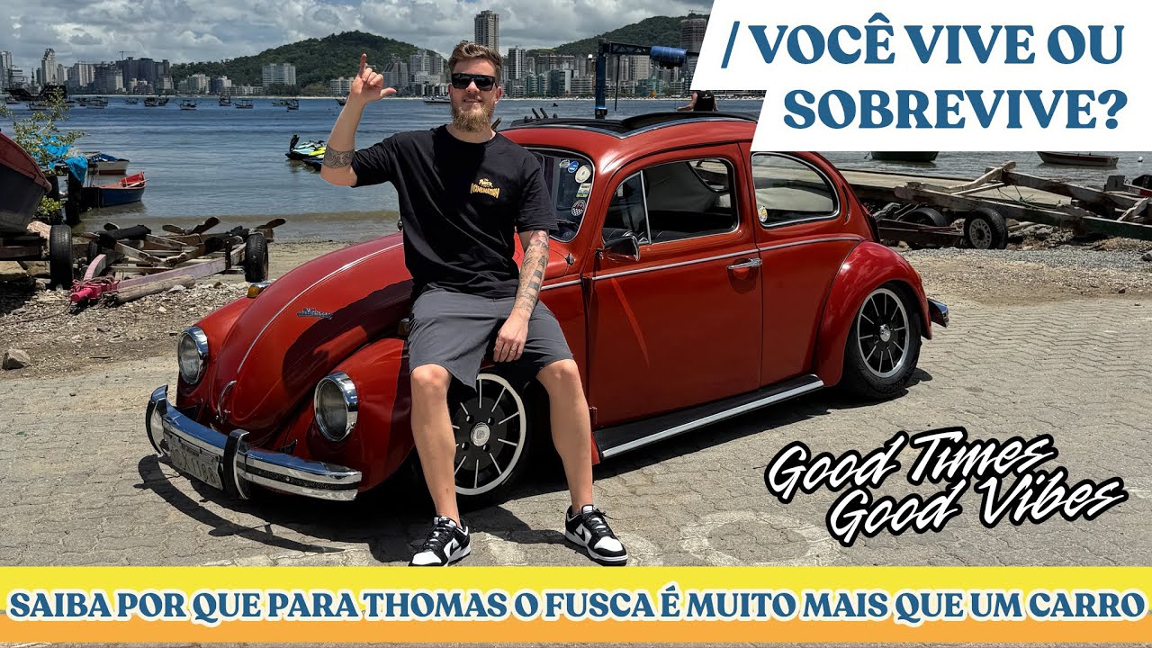 VOCÊ VIVE OU SOBREVIVE? SAIBA POR QUE PARA THOMAS, O FUSCA É MUITO MAIS QUE UM CARRO.