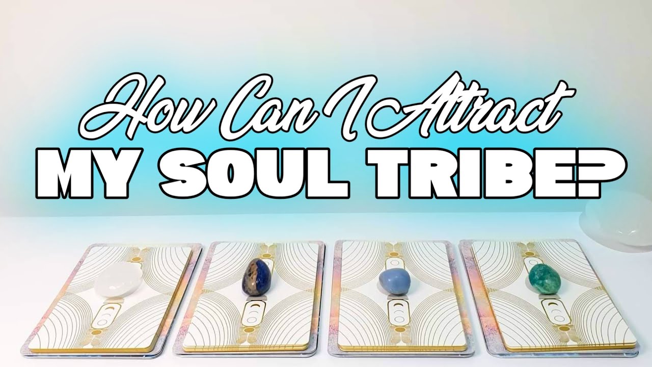 Pick A Card 💙 How Can I Attract My Soul Tribe?