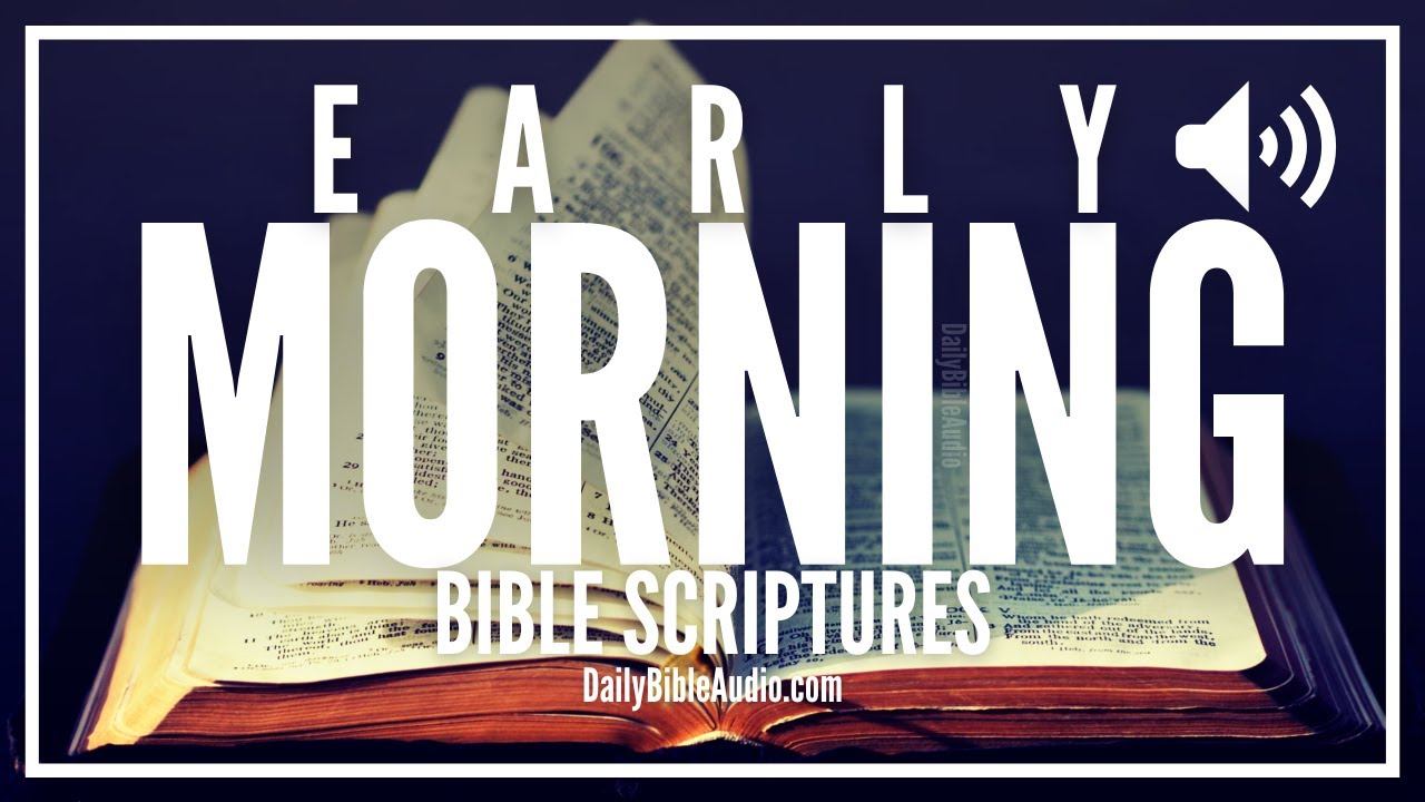 Bible Verses For Early Morning | Blessed Scriptures For Starting Your Day With God