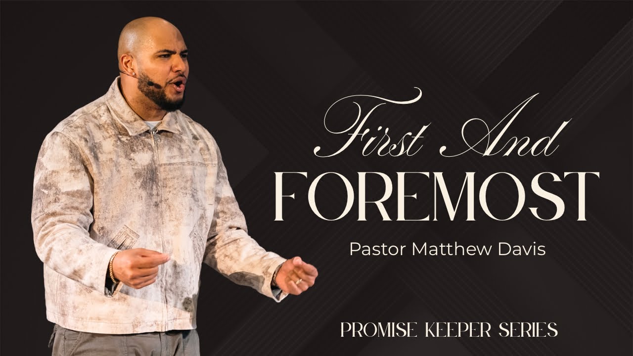 First and Foremost // Promise Keeper // Matthew Davis