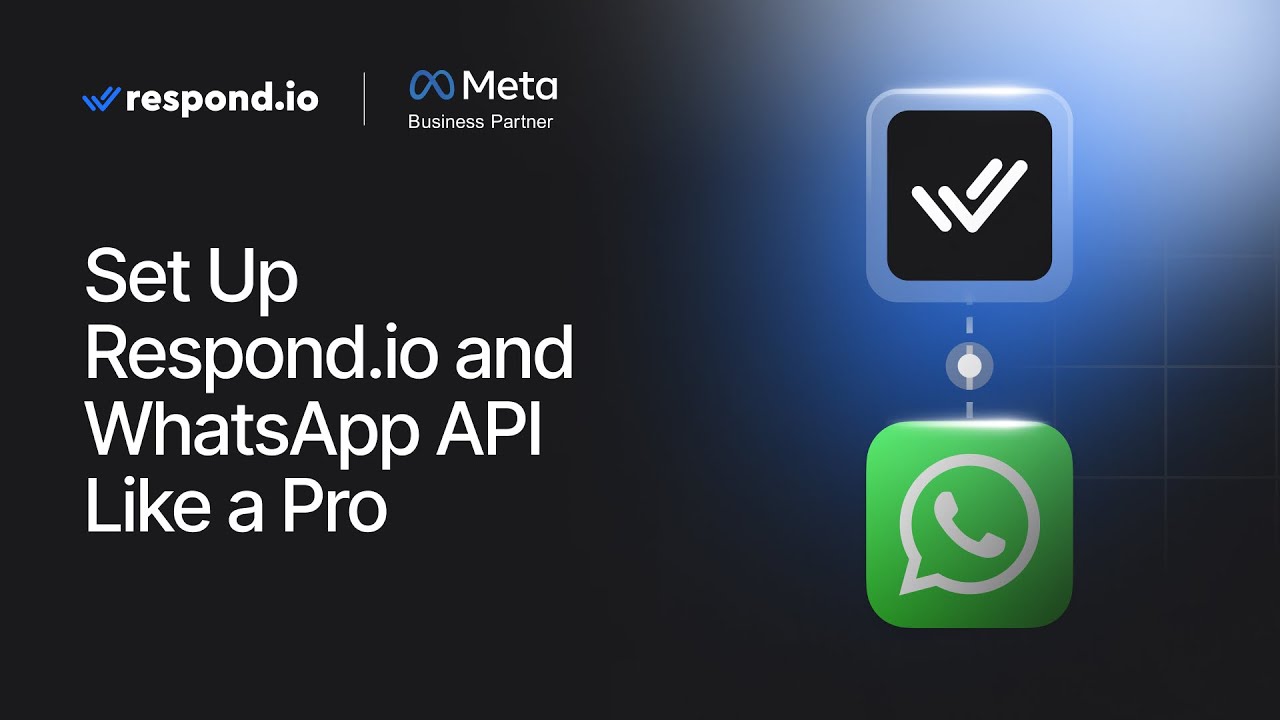 How to Setup WhatsApp API Like A Pro with Respond.io