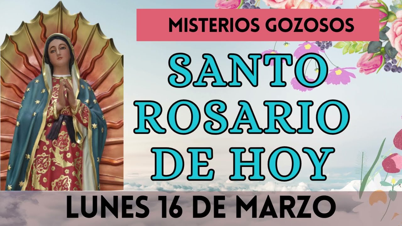 Santo Rosario de hoy LUNES 16 DE MARZO 🌿 Misteriosgozosos🌿Rosario a la Virgen María💖