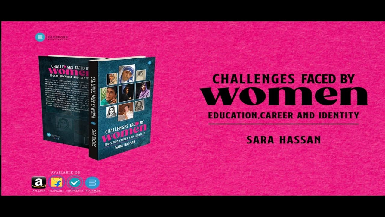 CHALLENGES FACED BY WOMEN  Education Career And Identity , BY SARA HASSAN