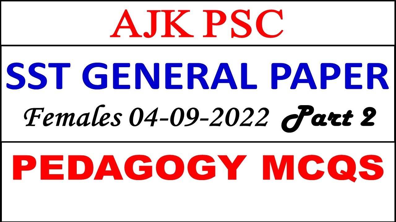 AJKPSC SST General Paper Females 2022 Pedagogy Portion MCQs Solved|| Pedagogy MCQs SST General NTS