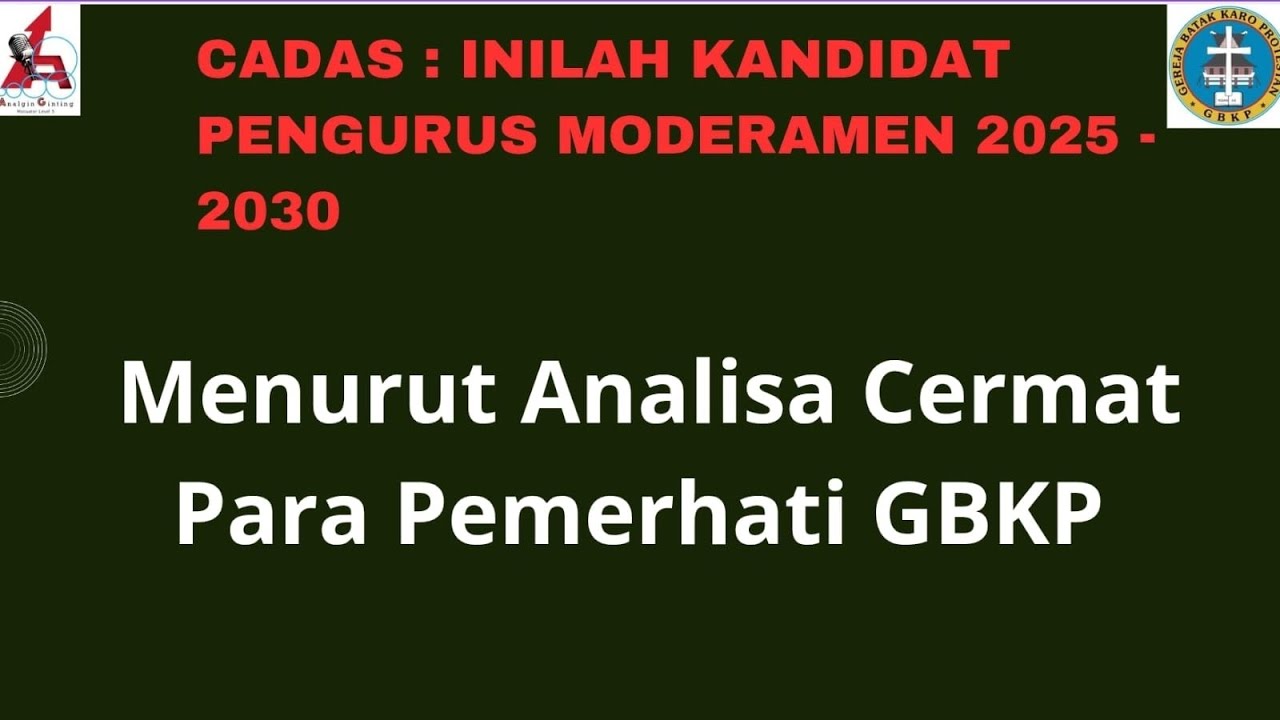 Jangan salah pilih, inilah Analisa Cermat Para Pemerhati GBKP, Kandidat Pengurus Moderamen