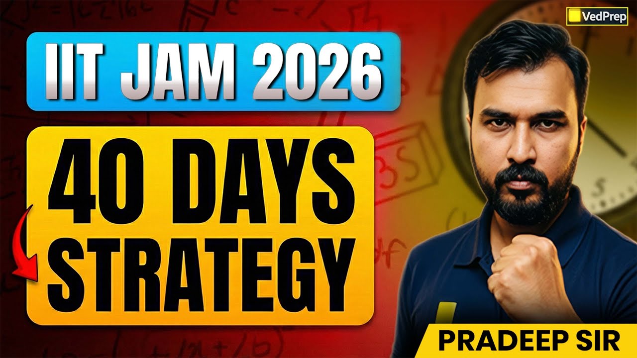 How To Crack IIT JAM 2026 in 40 Days | IIT JAM 2026 Strategy | Last 40 Days | VedPrep Chem Academy