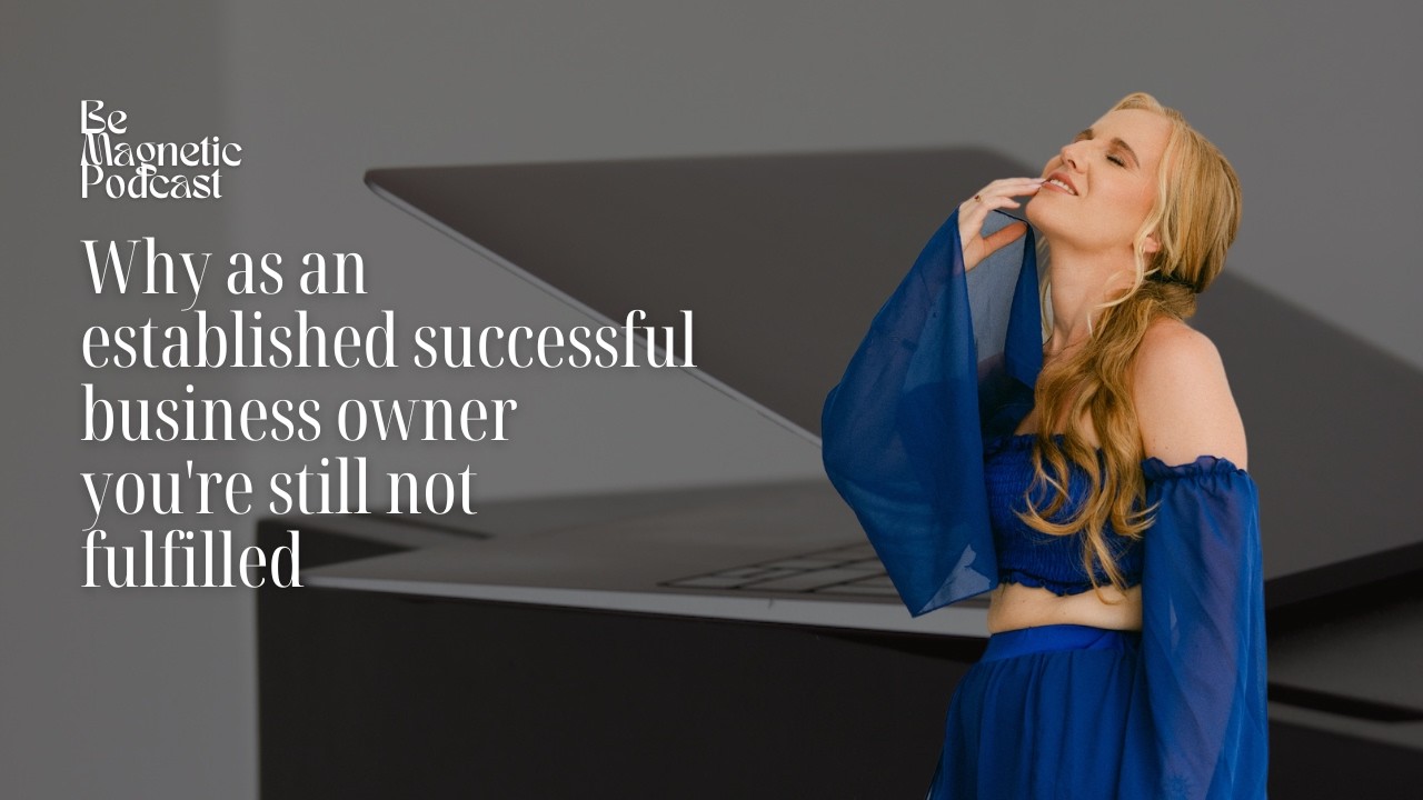 (#184) Why as an established successful business owner you're still not fulfilled