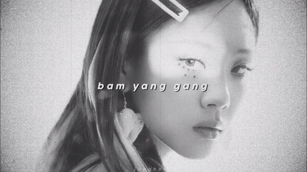 bibi - bam yang gang (slowed + reverb)
