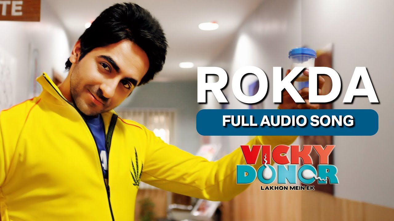 Rokda &ndash; Full Audio Song | Vicky Donor | Ayushmann Khurrana, Yami Gautam | Aditi S, Akshay Verma