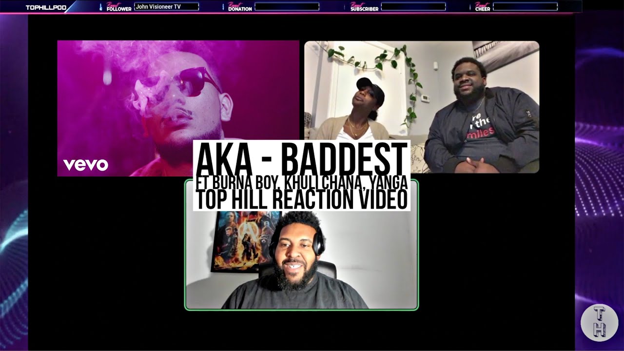 AKA - BADDEST FT. BURNA BOY, KHULI CHANA, YANGA (OFFICIAL TOP HILL REACTION VIDEO)