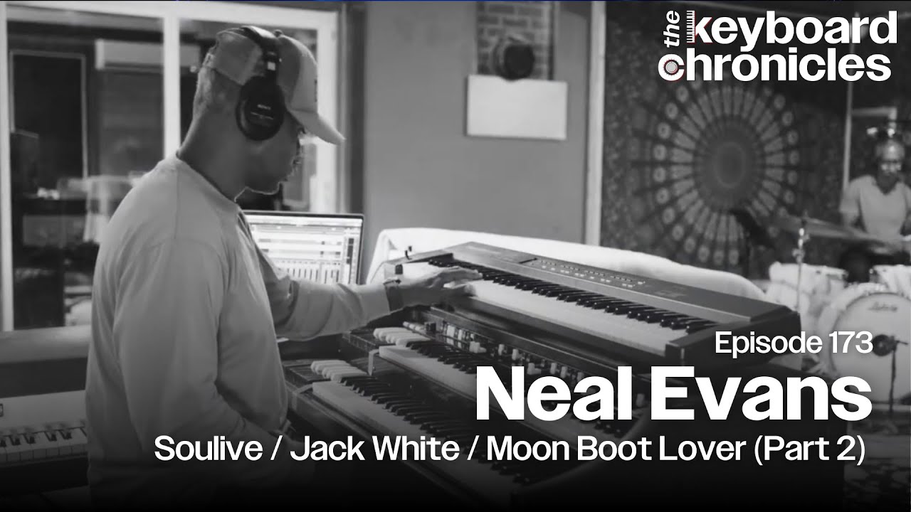 Neal Evans Interview | Soulive | Jack White | Moon Boot Lover Part 2 Keyboard Chronicles Episode 173