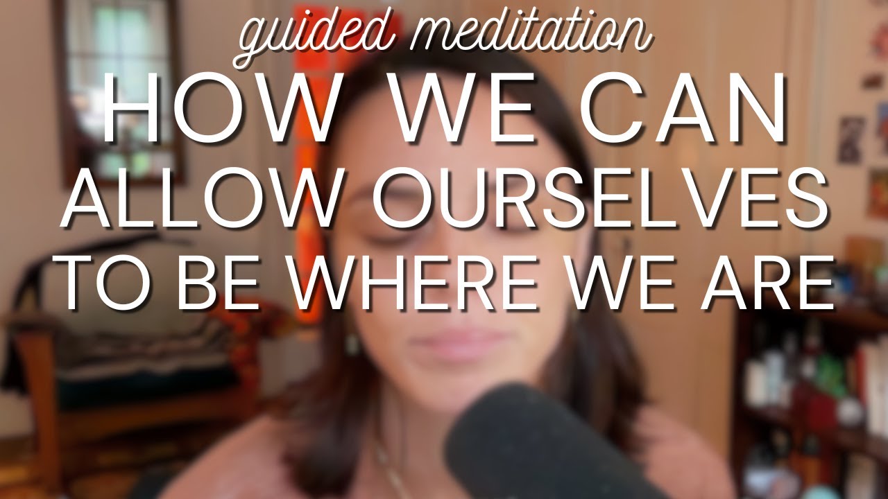 Allowing yourself to be in whatever phase of life you're in- guided relaxation