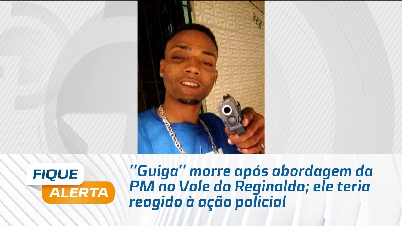 ''Guiga'' morre após abordagem da PM no Vale do Reginaldo; ele teria reagido à ação policial
