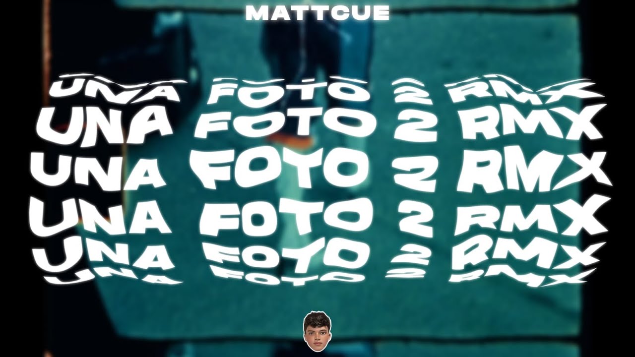 Una Foto 2 (Rmx) - MattCue Ft @username10390 @mesita @NickiNicoleOk @EmiliaOficial @TiagoPZK