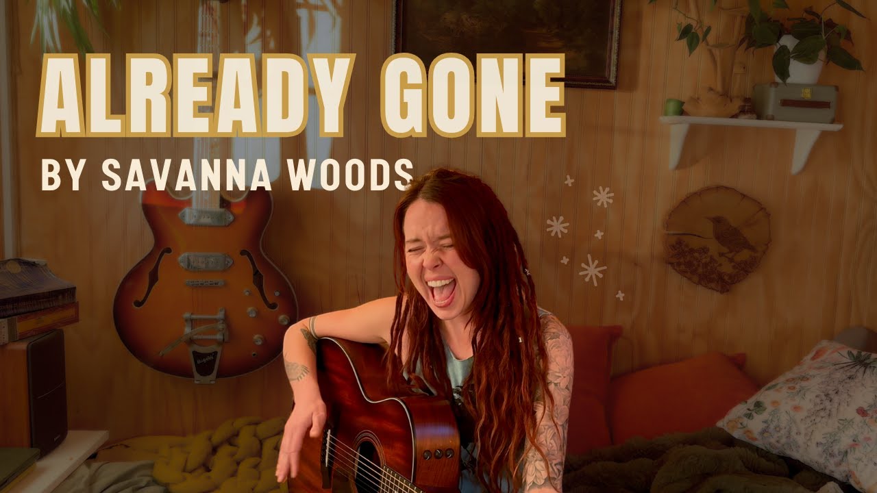 Already Gone by Savanna Woods | Original Song