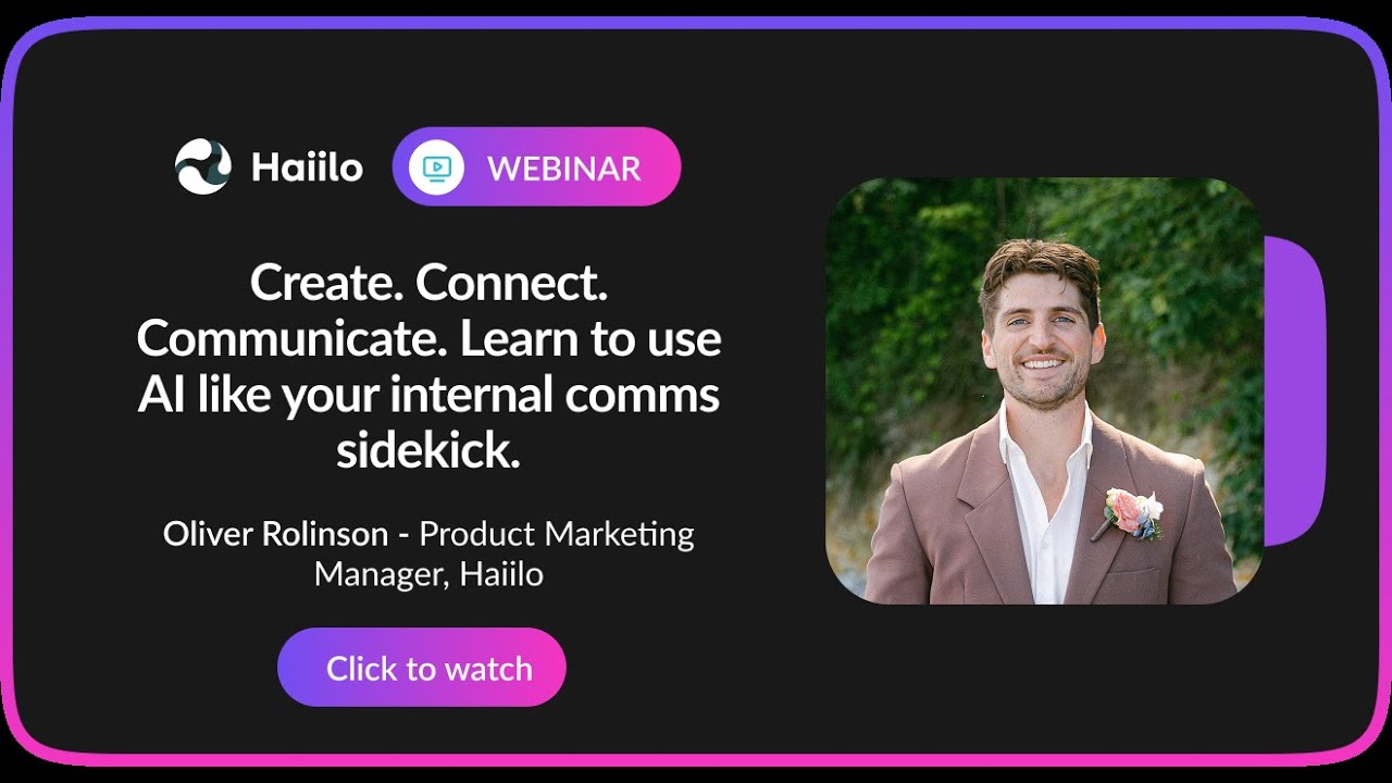 Create. Connect. Communicate. Learn to use AI like your internal comms sidekick.